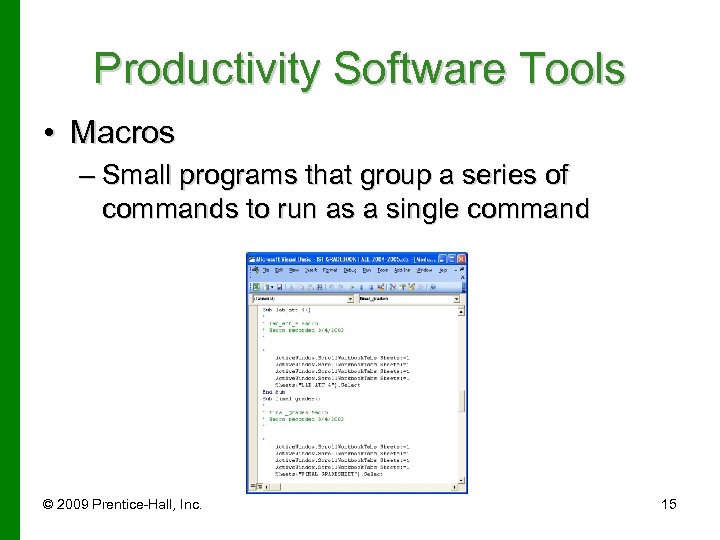Productivity Software Tools • Macros – Small programs that group a series of commands