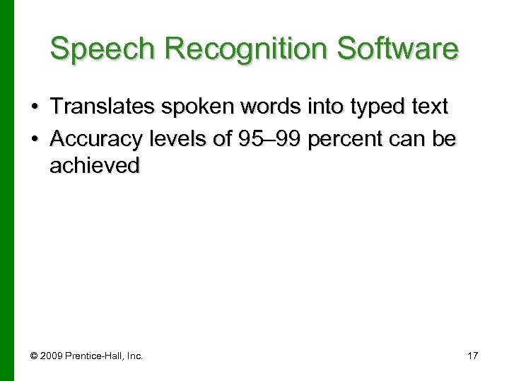 Speech Recognition Software • Translates spoken words into typed text • Accuracy levels of
