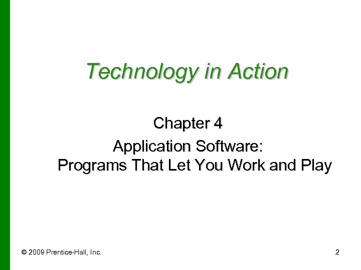 Technology in Action Chapter 4 Application Software: Programs That Let You Work and Play