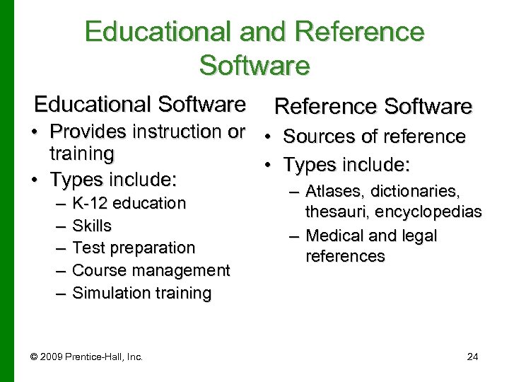 Educational and Reference Software Educational Software Reference Software • Provides instruction or • Sources