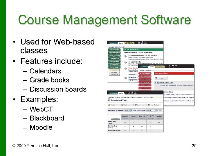Course Management Software • Used for Web-based classes • Features include: – Calendars –