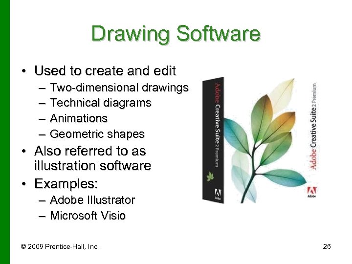 Drawing Software • Used to create and edit – – Two-dimensional drawings Technical diagrams
