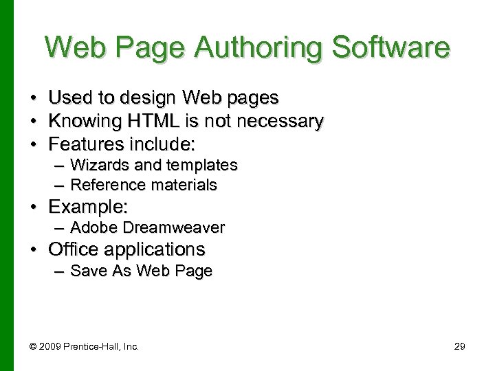 Web Page Authoring Software • • • Used to design Web pages Knowing HTML