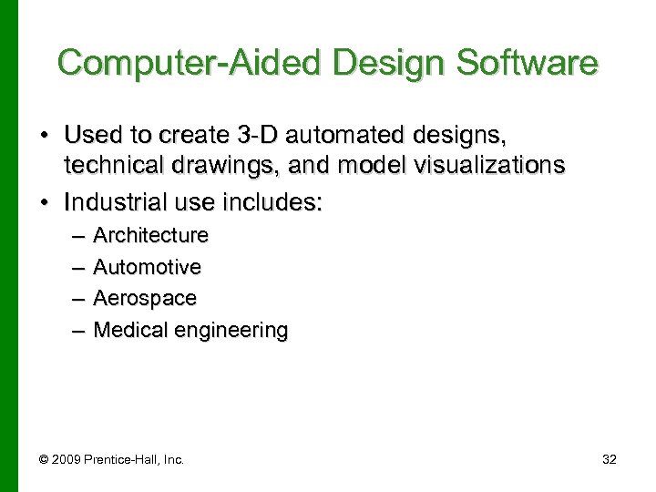 Computer-Aided Design Software • Used to create 3 -D automated designs, technical drawings, and