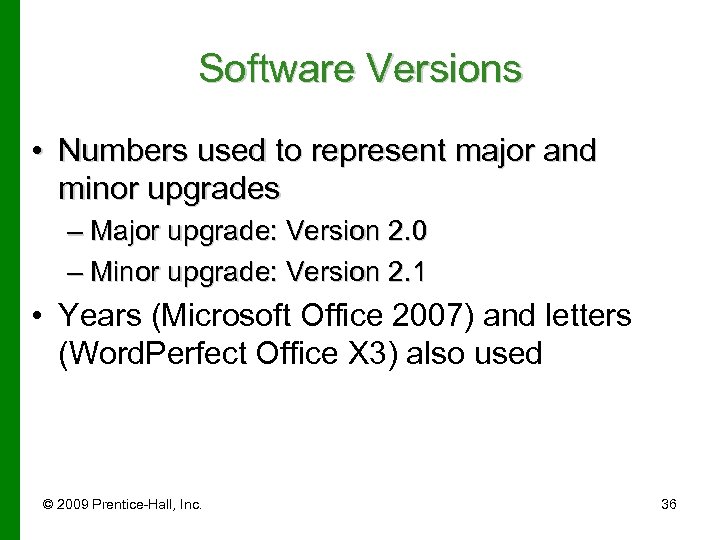 Software Versions • Numbers used to represent major and minor upgrades – Major upgrade: