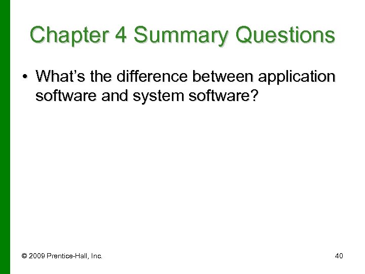 Chapter 4 Summary Questions • What’s the difference between application software and system software?