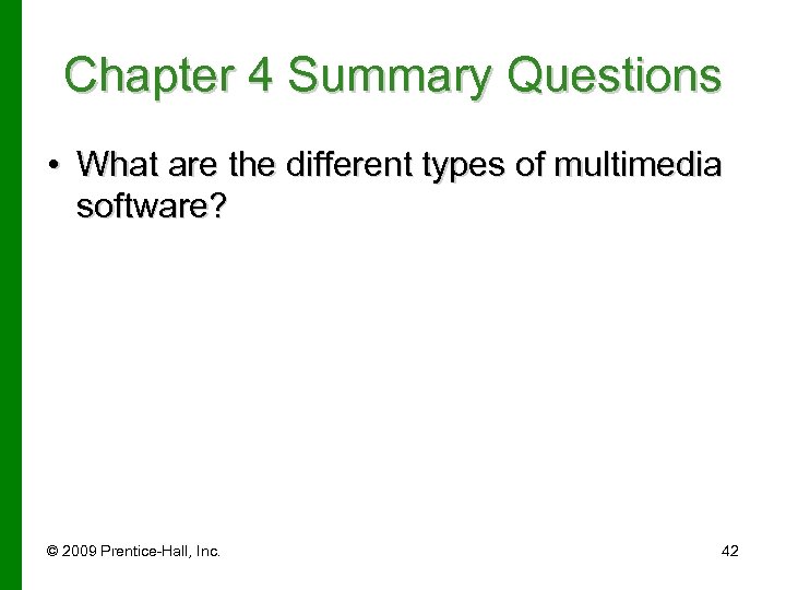 Chapter 4 Summary Questions • What are the different types of multimedia software? ©