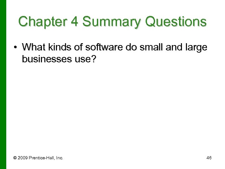 Chapter 4 Summary Questions • What kinds of software do small and large businesses