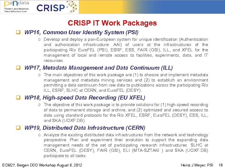 CRISP IT Work Packages q WP 16, Common User Identity System (PSI) o Develop
