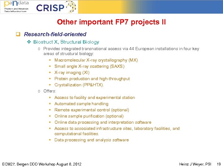 Other important FP 7 projects II q Research-field-oriented v Biostruct X, Structural Biology o