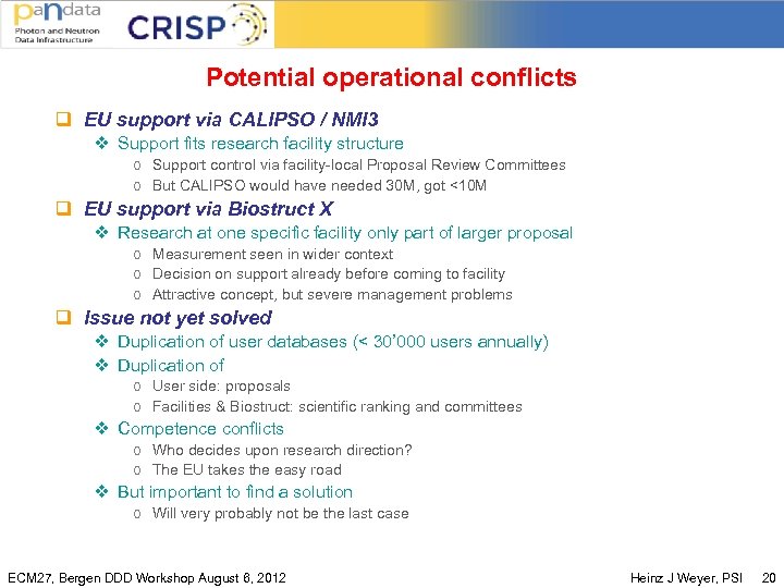 Potential operational conflicts q EU support via CALIPSO / NMI 3 v Support fits