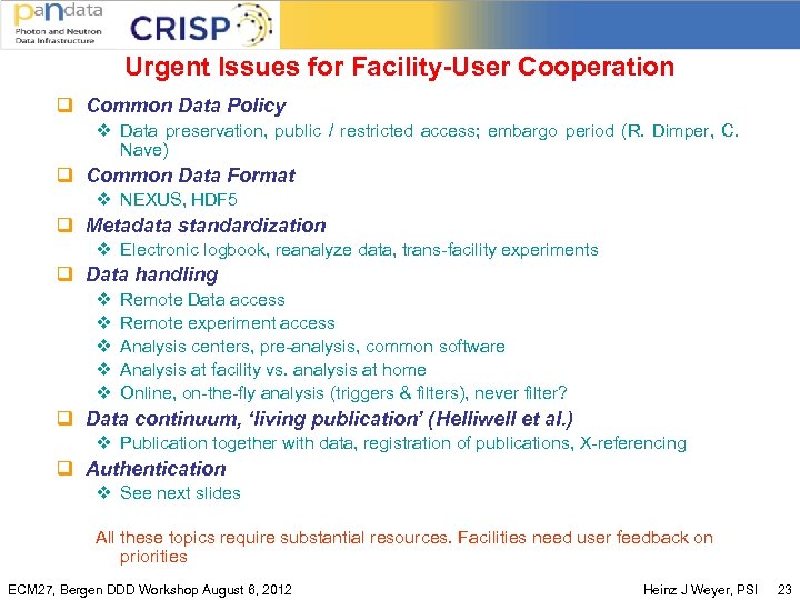 Urgent Issues for Facility-User Cooperation q Common Data Policy v Data preservation, public /