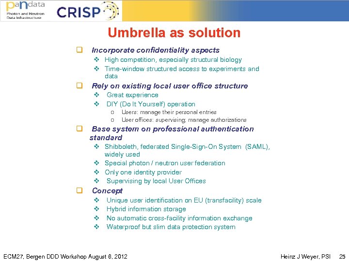Umbrella as solution q Incorporate confidentiality aspects v High competition, especially structural biology v