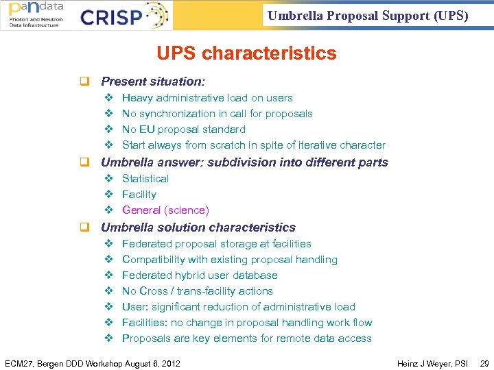 Umbrella Proposal Support (UPS) UPS characteristics q Present situation: v v Heavy administrative load