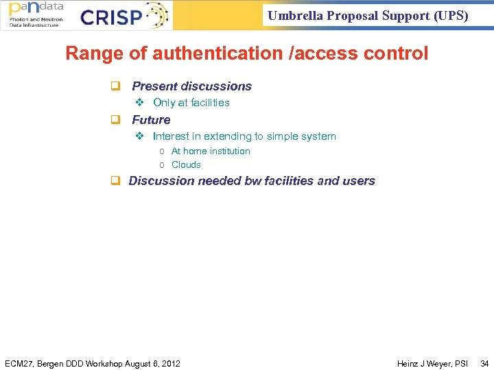 Umbrella Proposal Support (UPS) Range of authentication /access control q Present discussions v Only