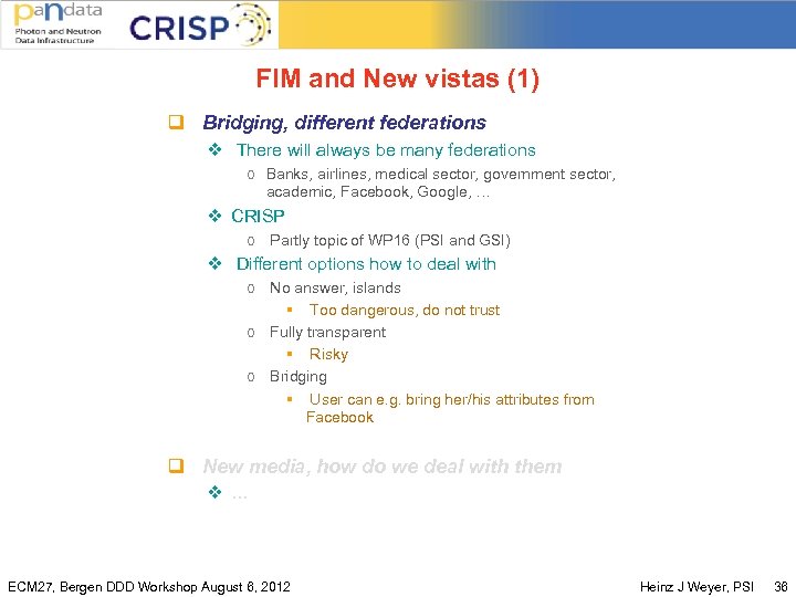 FIM and New vistas (1) q Bridging, different federations v There will always be