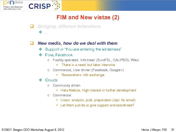 FIM and New vistas (2) q Bridging, different federations v … q New media,