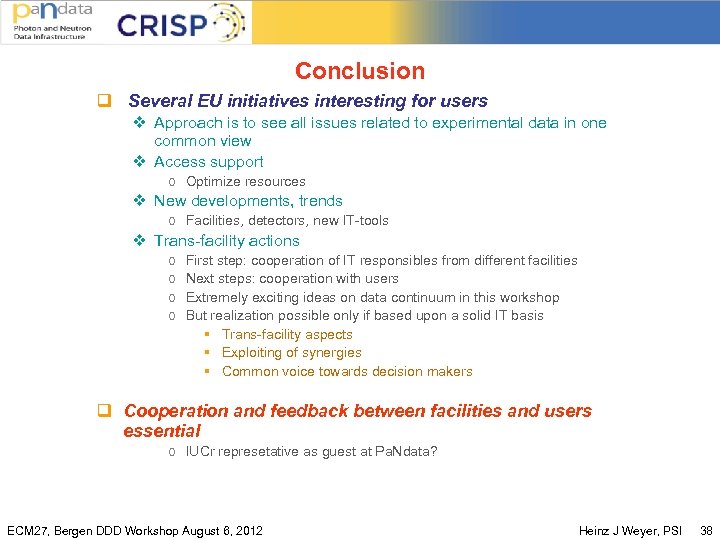 Conclusion q Several EU initiatives interesting for users v Approach is to see all