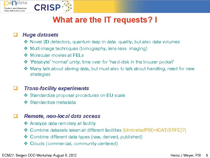 What are the IT requests? I q Huge datasets v v v q Novel