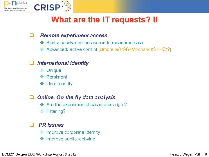 What are the IT requests? II q Remote experiment access v Basic: passive online