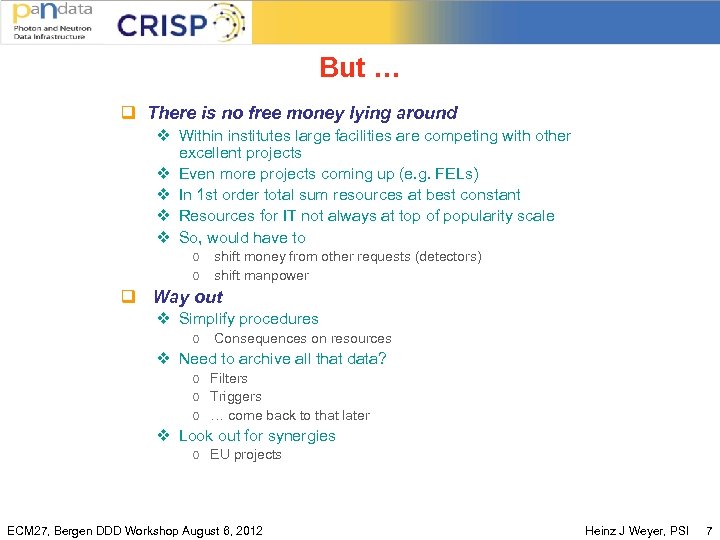 But … q There is no free money lying around v Within institutes large