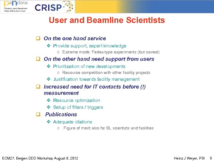 User and Beamline Scientists q On the one hand service v Provide support, expert