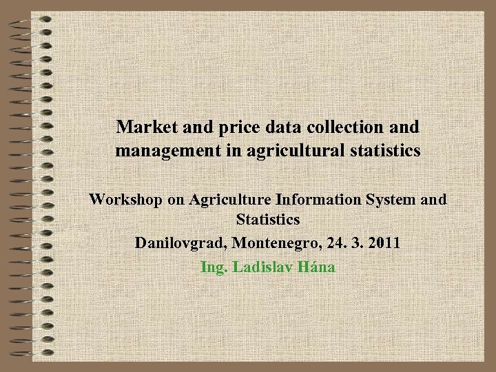 Market and price data collection and management in agricultural statistics Workshop on Agriculture Information