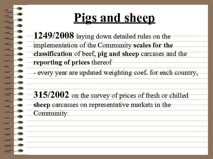 Pigs and sheep 1249/2008 laying down detailed rules on the implementation of the Community