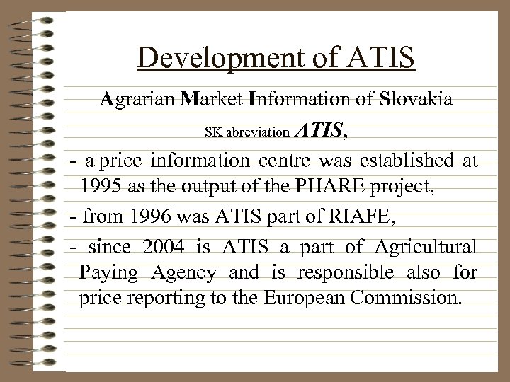 Development of ATIS Agrarian Market Information of Slovakia SK abreviation ATIS, - a price