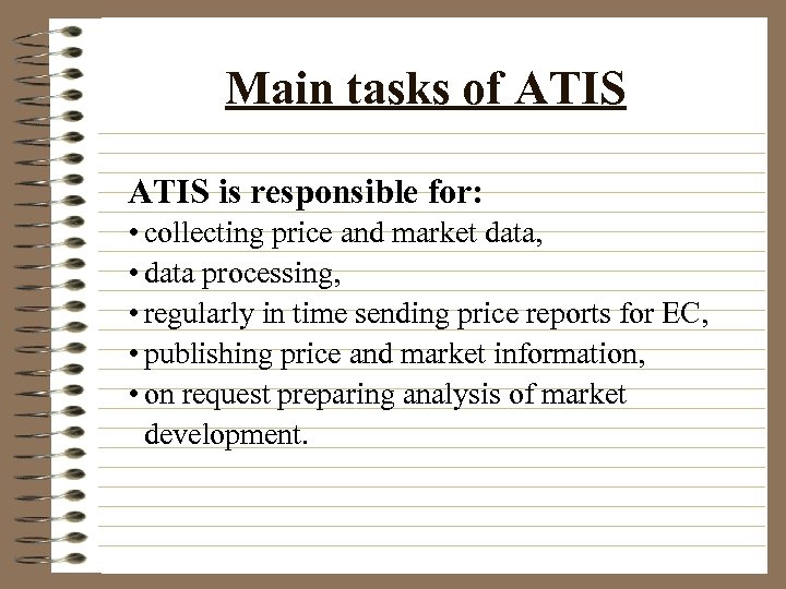 Main tasks of ATIS is responsible for: • collecting price and market data, •