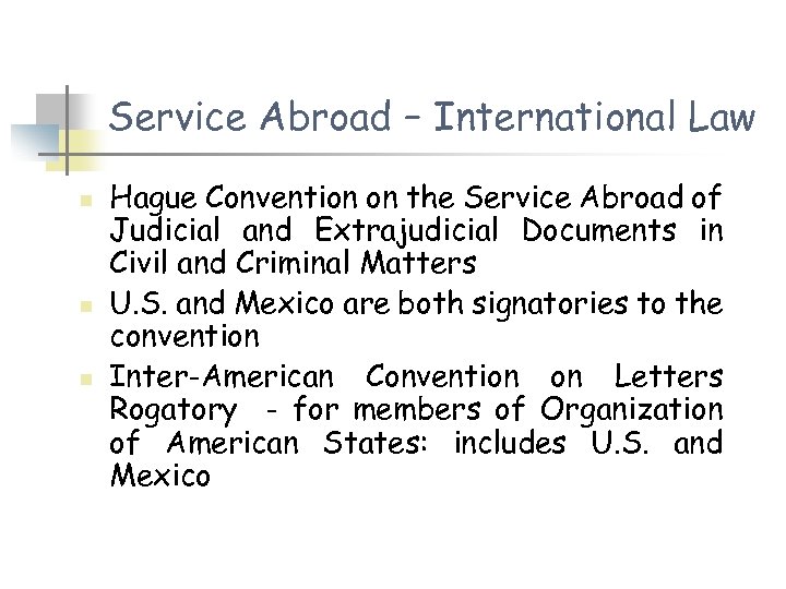 Service Abroad – International Law n n n Hague Convention on the Service Abroad