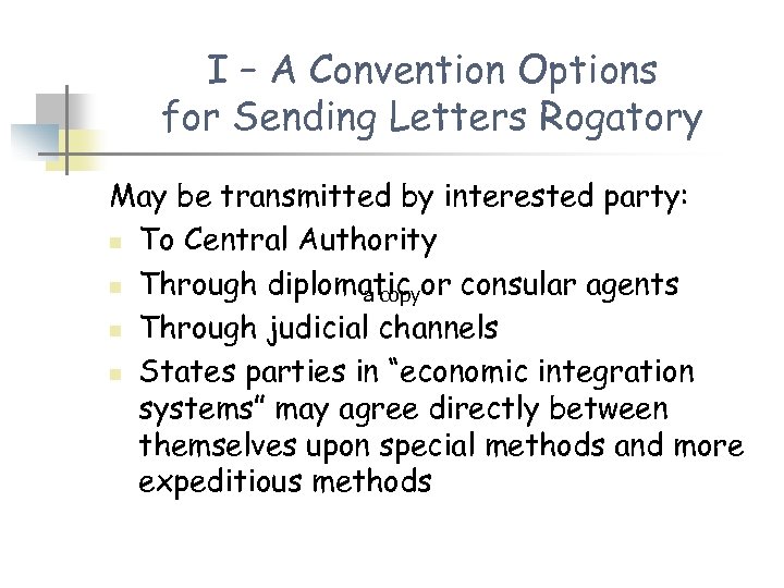 I – A Convention Options for Sending Letters Rogatory May be transmitted by interested