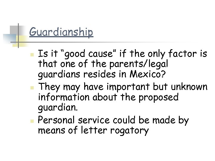 Guardianship n n n Is it “good cause” if the only factor is that