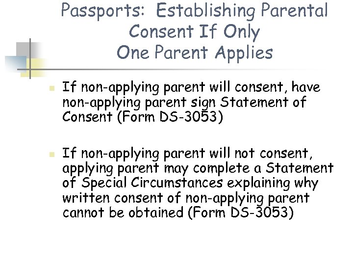 Passports: Establishing Parental Consent If Only One Parent Applies n n If non-applying parent