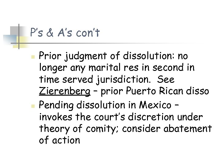 P’s & A’s con’t n n Prior judgment of dissolution: no longer any marital