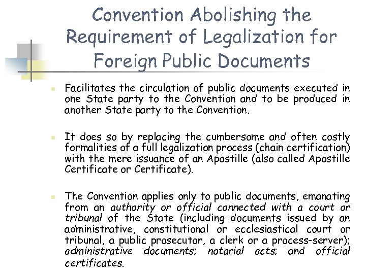 Convention Abolishing the Requirement of Legalization for Foreign Public Documents n n n Facilitates