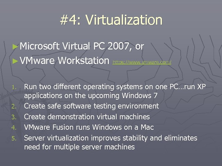 #4: Virtualization ► Microsoft Virtual PC 2007, or ► VMware Workstation https: //www. vmware.