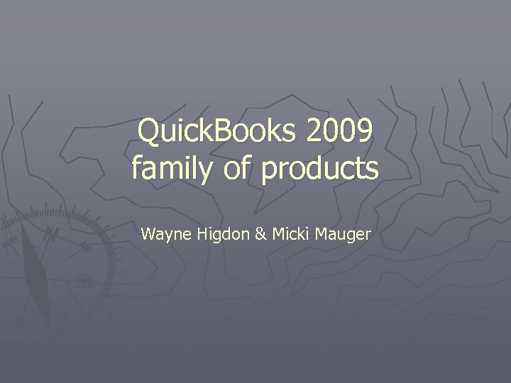 Quick. Books 2009 family of products Wayne Higdon & Micki Mauger 