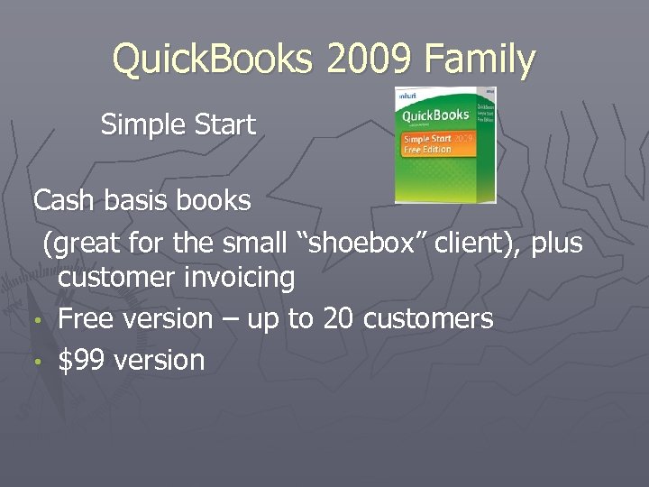 Quick. Books 2009 Family Simple Start Cash basis books (great for the small “shoebox”
