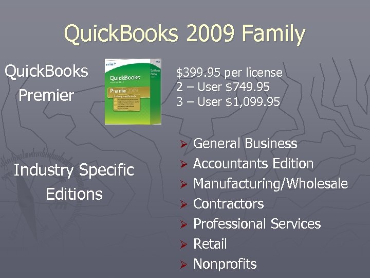 Quick. Books 2009 Family Quick. Books Premier $399. 95 per license 2 – User
