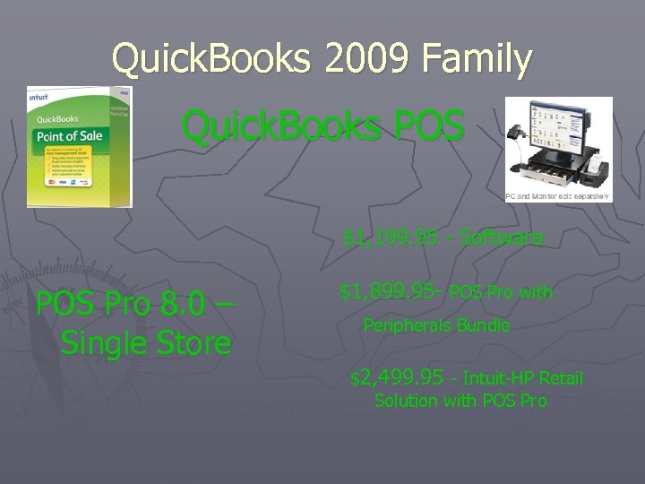 Quick. Books 2009 Family Quick. Books POS $1, 199. 95 - Software POS Pro