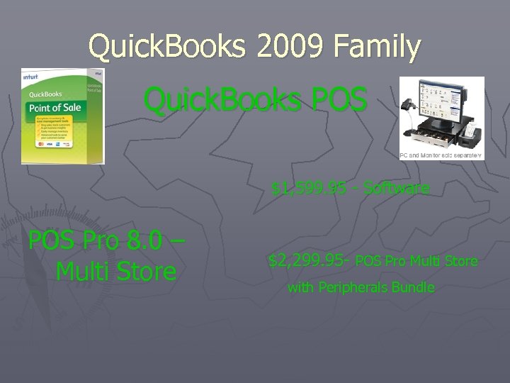 Quick. Books 2009 Family Quick. Books POS $1, 599. 95 - Software POS Pro