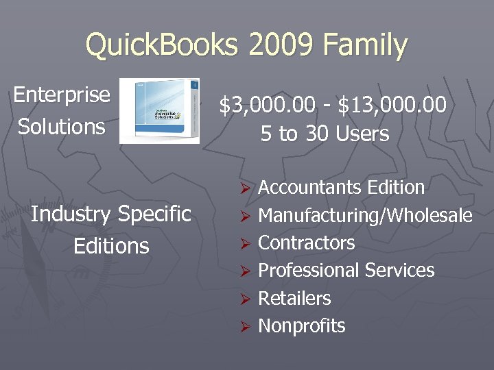 Quick. Books 2009 Family Enterprise Solutions $3, 000. 00 - $13, 000. 00 5