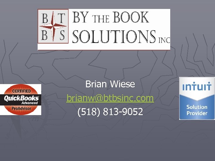 Brian Wiese brianw@btbsinc. com (518) 813 -9052 