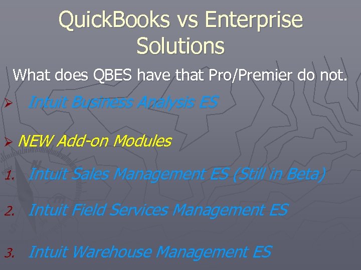 Quick. Books vs Enterprise Solutions What does QBES have that Pro/Premier do not. Ø