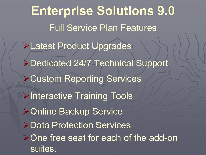 Enterprise Solutions 9. 0 Full Service Plan Features ØLatest Product Upgrades ØDedicated 24/7 Technical