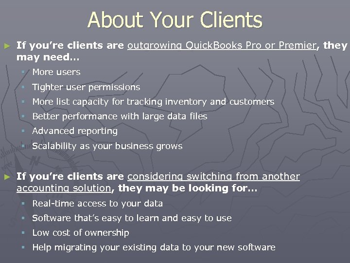 About Your Clients ► If you’re clients are outgrowing Quick. Books Pro or Premier,
