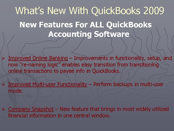 What’s New With Quick. Books 2009 New Features For ALL Quick. Books Accounting Software