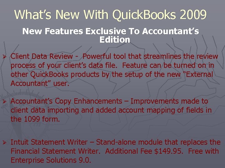 What’s New With Quick. Books 2009 New Features Exclusive To Accountant’s Edition Ø Client