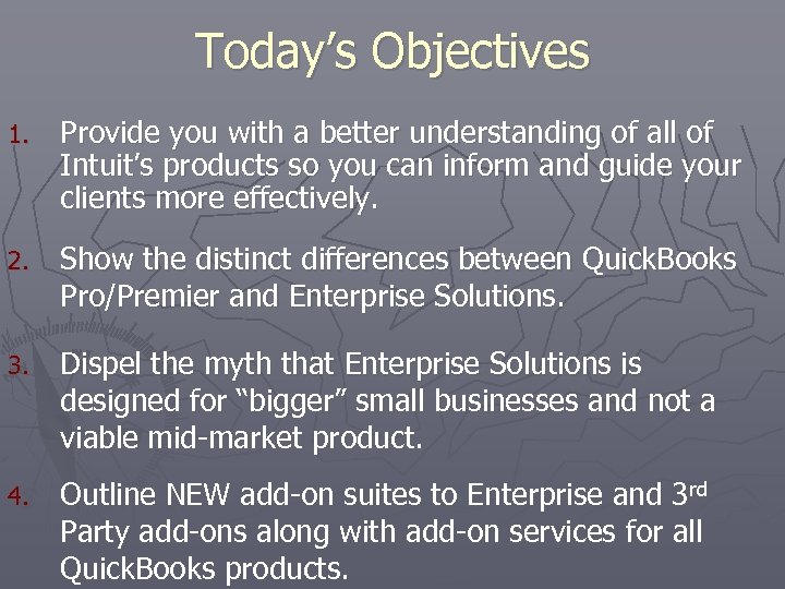 Today’s Objectives 1. Provide you with a better understanding of all of Intuit’s products